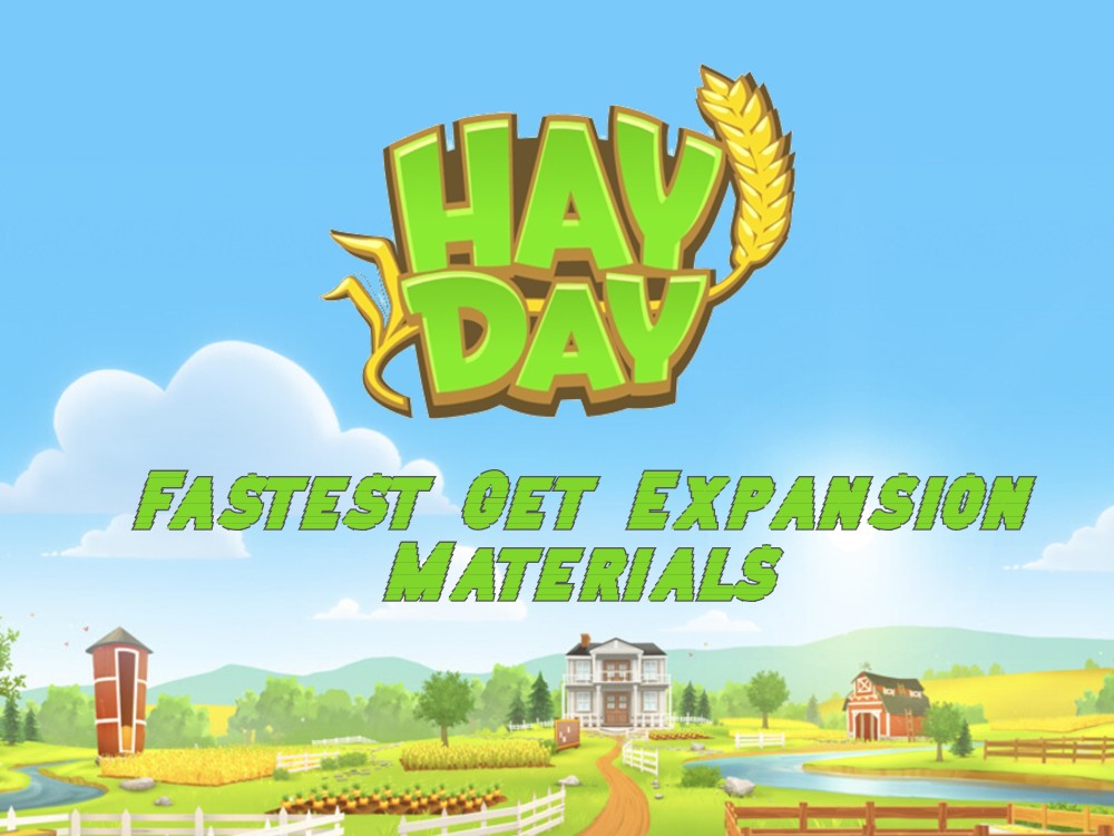 Fastest Get Hay Day Expansion Materials 2021.jpg