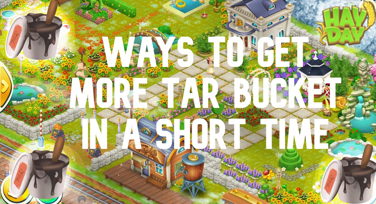 Ways to Get Hay Day Tar Bucket in a Short Time.jpg
