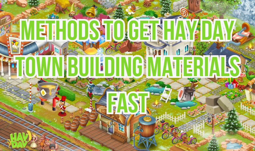 Methods to Get Hay Day Town Building Materials Fast.jpg
